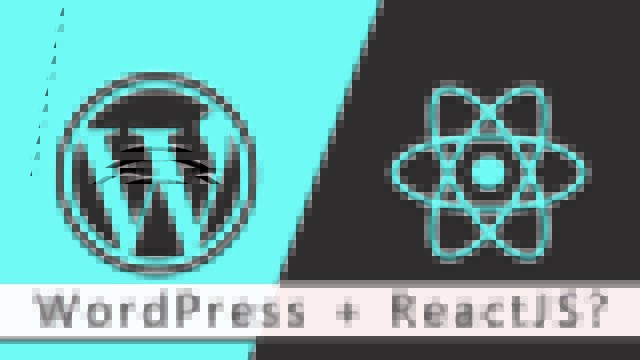 5 Benefits of Using WordPress React For Your Project